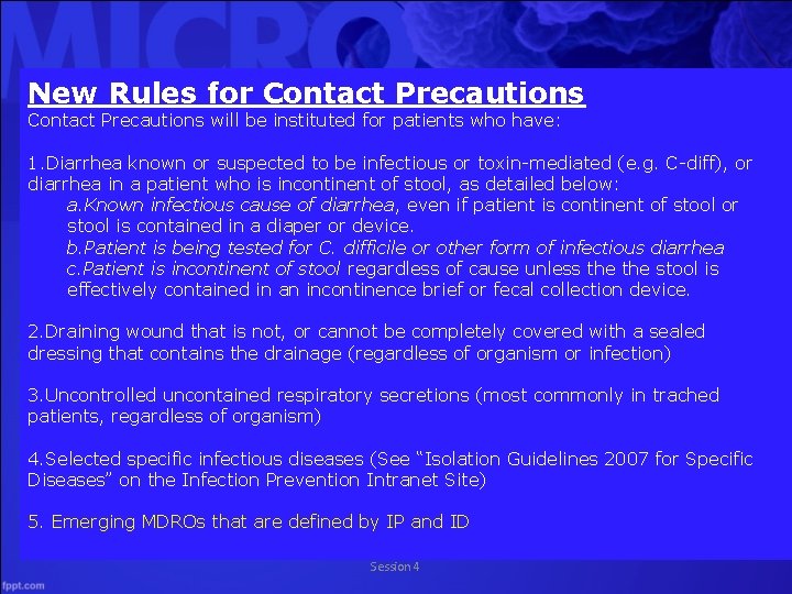 New Rules for Contact Precautions will be instituted for patients who have: 1. Diarrhea