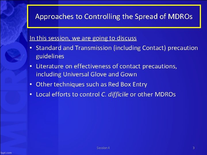 Approaches to Controlling the Spread of MDROs In this session, we are going to