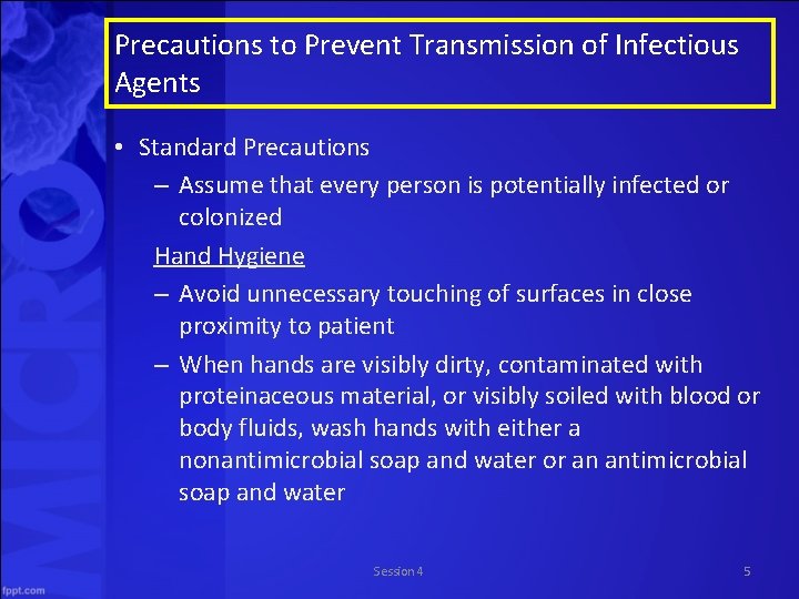 Precautions to Prevent Transmission of Infectious Agents • Standard Precautions – Assume that every
