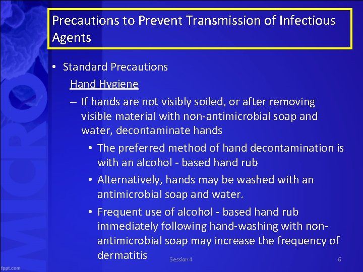 Precautions to Prevent Transmission of Infectious Agents • Standard Precautions Hand Hygiene – If