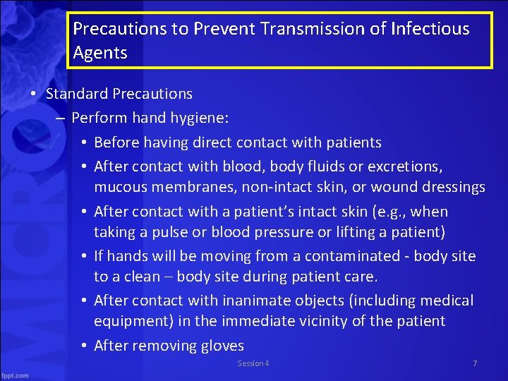 Precautions to Prevent Transmission of Infectious Agents • Standard Precautions – Perform hand hygiene: