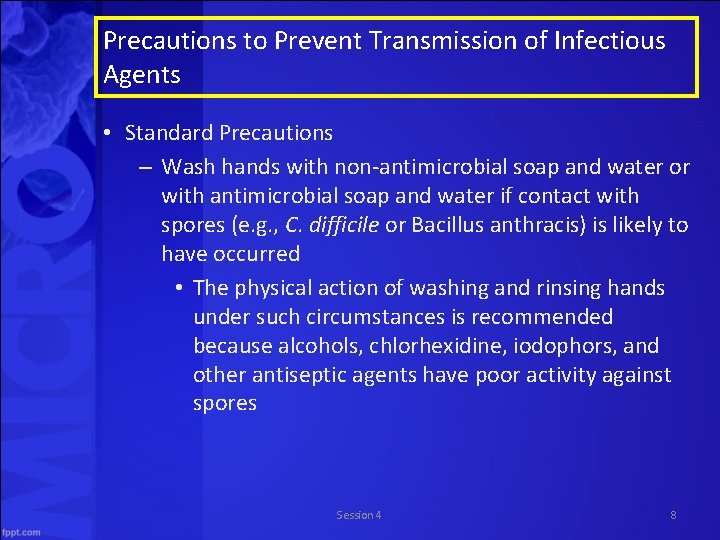 Precautions to Prevent Transmission of Infectious Agents • Standard Precautions – Wash hands with