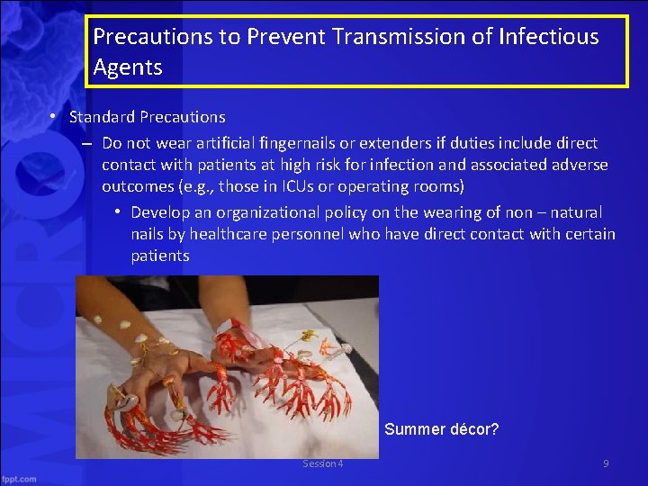 Precautions to Prevent Transmission of Infectious Agents • Standard Precautions – Do not wear