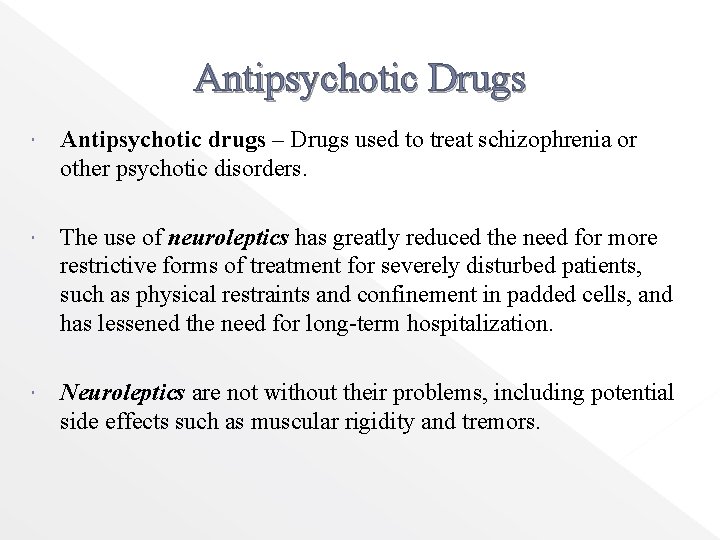 Antipsychotic Drugs Antipsychotic drugs – Drugs used to treat schizophrenia or other psychotic disorders.