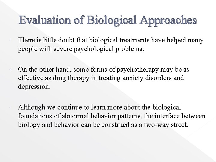 Evaluation of Biological Approaches There is little doubt that biological treatments have helped many