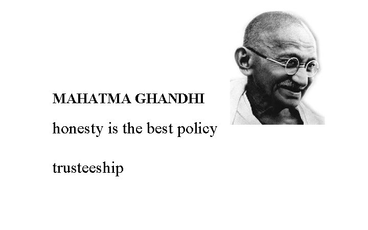 MAHATMA GHANDHI honesty is the best policy trusteeship 