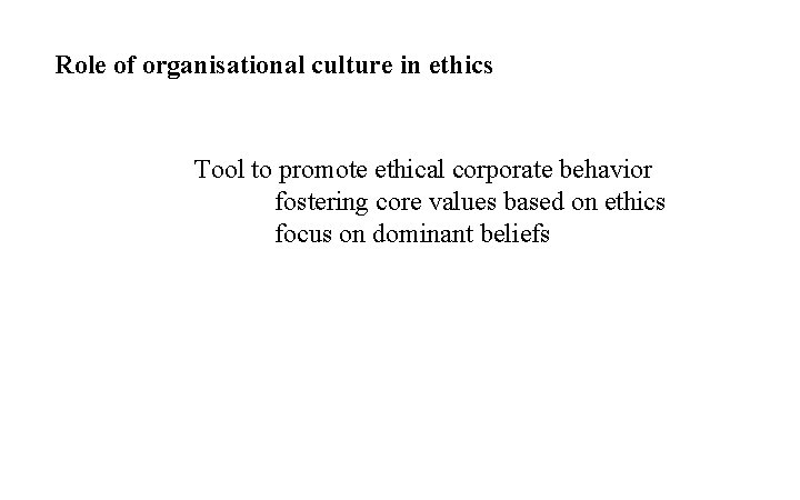 Role of organisational culture in ethics Tool to promote ethical corporate behavior fostering core