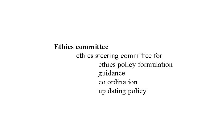 Ethics committee ethics steering committee for ethics policy formulation guidance co ordination up dating