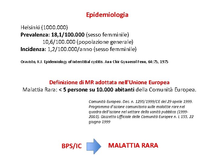 Epidemiologia Helsinki (1000. 000) Prevalenza: 18, 1/100. 000 (sesso femminile) 10, 6/100. 000 (popolazione