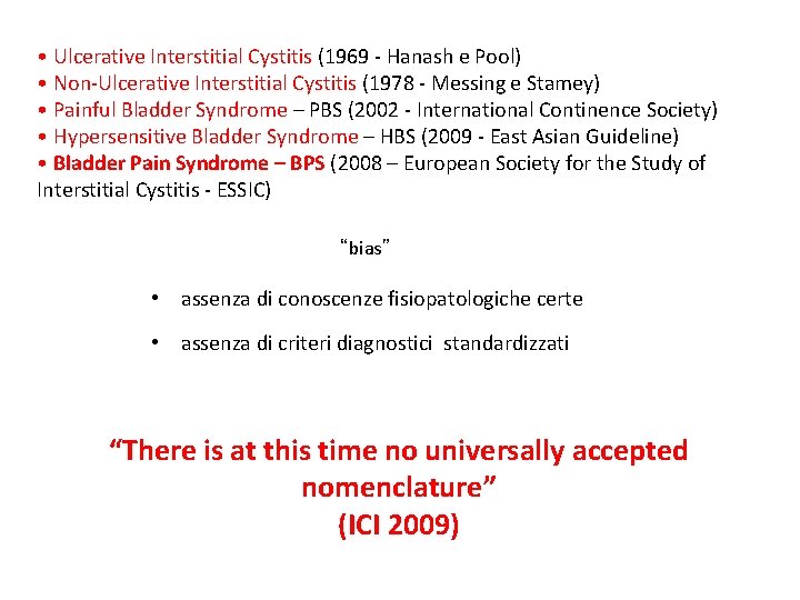  • Ulcerative Interstitial Cystitis (1969 - Hanash e Pool) • Non-Ulcerative Interstitial Cystitis
