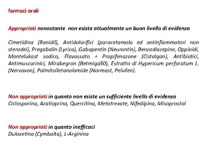 farmaci orali Appropriati nonostante non esista attualmente un buon livello di evidenza Cimetidina (Ranidil),