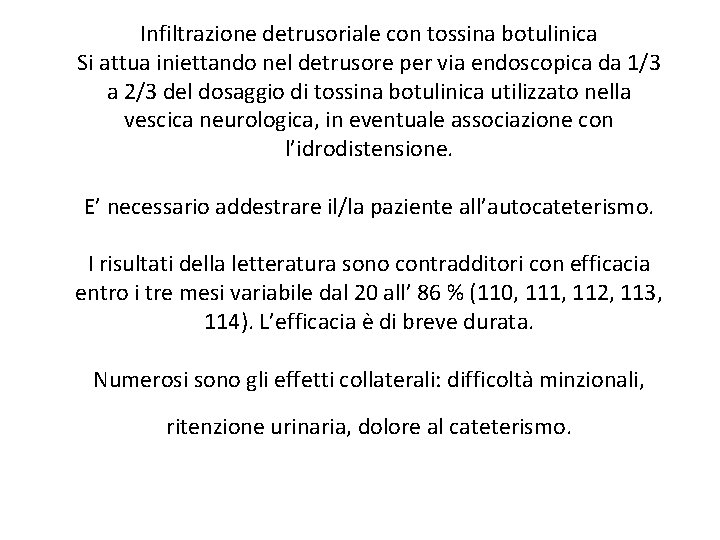 Infiltrazione detrusoriale con tossina botulinica Si attua iniettando nel detrusore per via endoscopica da