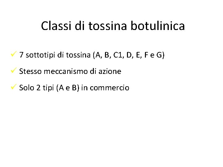 Classi di tossina botulinica 7 sottotipi di tossina (A, B, C 1, D, E,