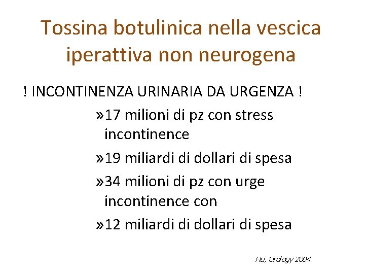 Tossina botulinica nella vescica iperattiva non neurogena ! INCONTINENZA URINARIA DA URGENZA ! »