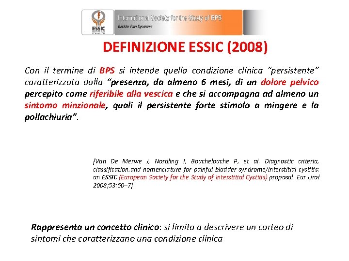 DEFINIZIONE ESSIC (2008) Con il termine di BPS si intende quella condizione clinica “persistente”