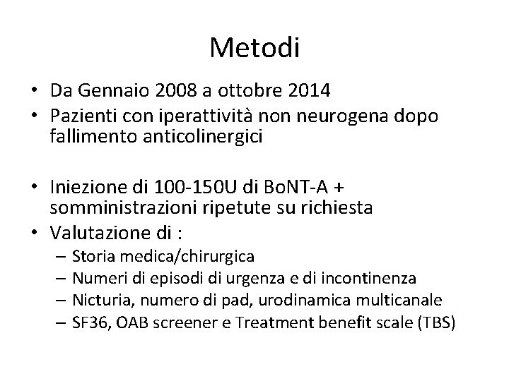 Metodi • Da Gennaio 2008 a ottobre 2014 • Pazienti con iperattività non neurogena