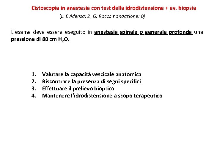 Cistoscopia in anestesia con test della idrodistensione + ev. biopsia (L. Evidenza: 2, G.