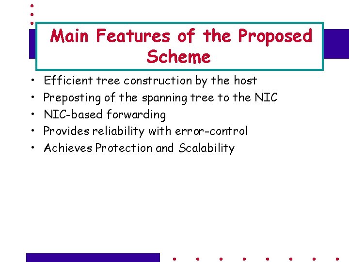 Main Features of the Proposed Scheme • • • Efficient tree construction by the