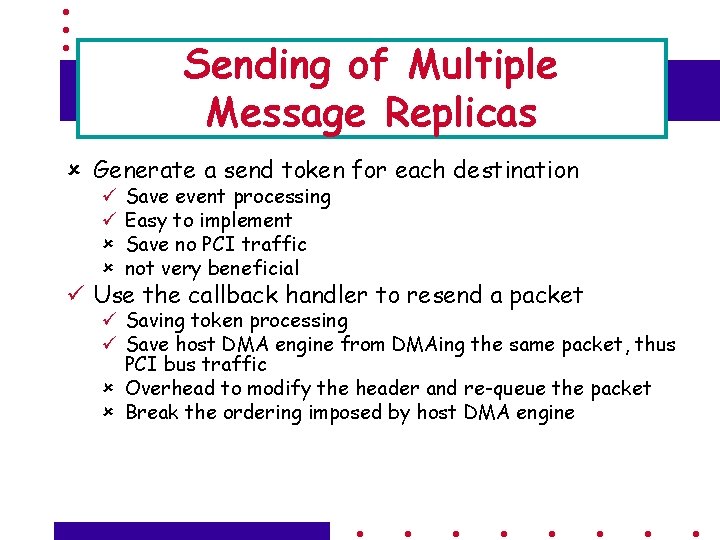 Sending of Multiple Message Replicas û Generate a send token for each destination ü