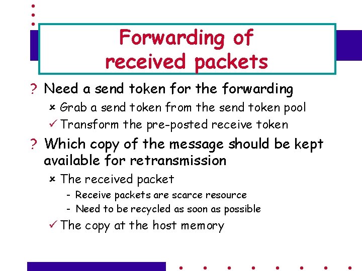 Forwarding of received packets ? Need a send token for the forwarding û Grab