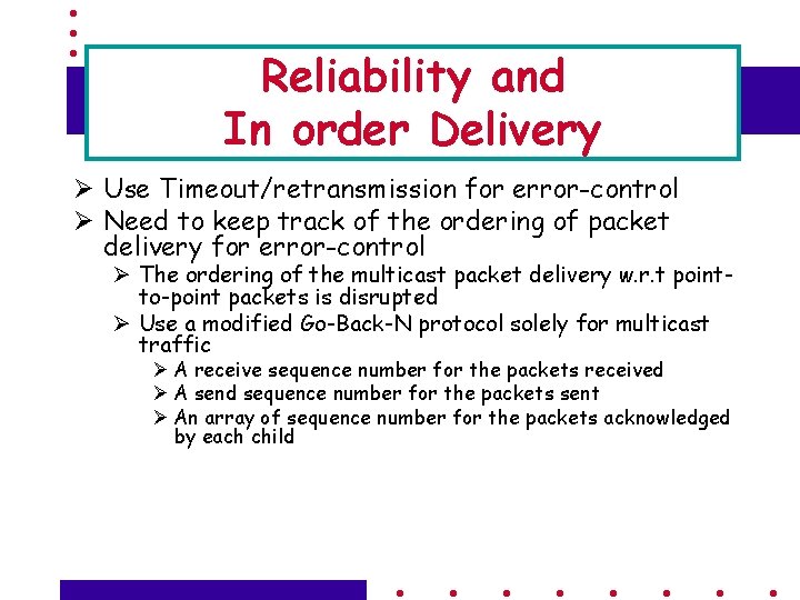 Reliability and In order Delivery Ø Use Timeout/retransmission for error-control Ø Need to keep
