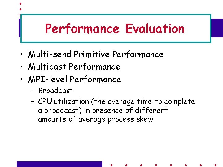 Performance Evaluation • Multi-send Primitive Performance • Multicast Performance • MPI-level Performance – Broadcast