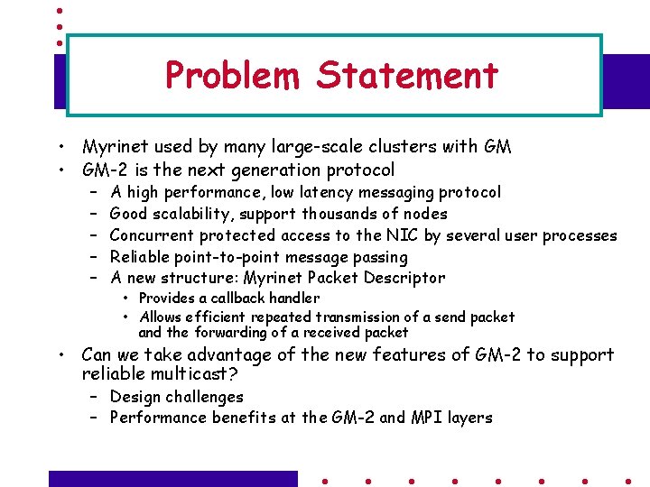 Problem Statement • Myrinet used by many large-scale clusters with GM • GM-2 is