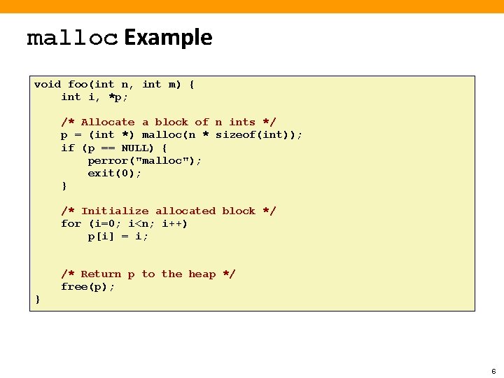 malloc Example void foo(int n, int m) { int i, *p; /* Allocate a