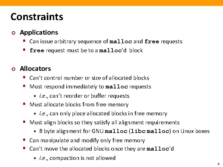 Constraints ¢ Applications § Can issue arbitrary sequence of malloc and free requests §