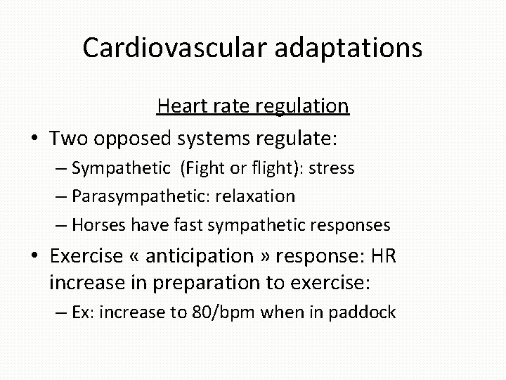 Cardiovascular adaptations Heart rate regulation • Two opposed systems regulate: – Sympathetic (Fight or