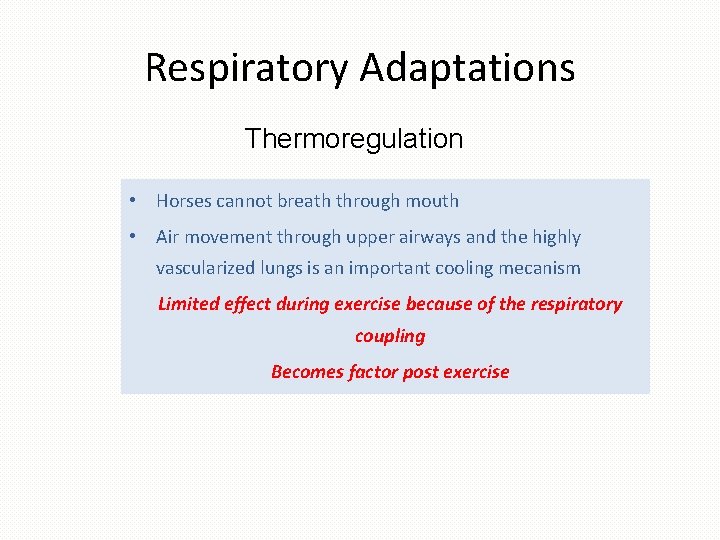 Respiratory Adaptations Thermoregulation • Horses cannot breath through mouth • Air movement through upper