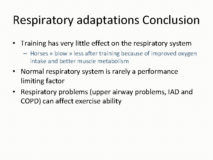 Respiratory adaptations Conclusion • Training has very little effect on the respiratory system –