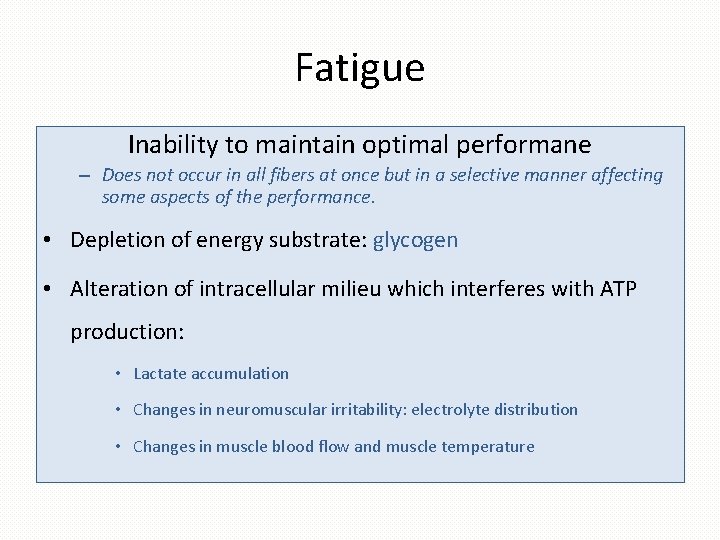 Fatigue Inability to maintain optimal performane – Does not occur in all fibers at