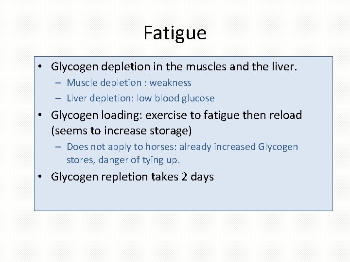 Fatigue • Glycogen depletion in the muscles and the liver. – Muscle depletion :