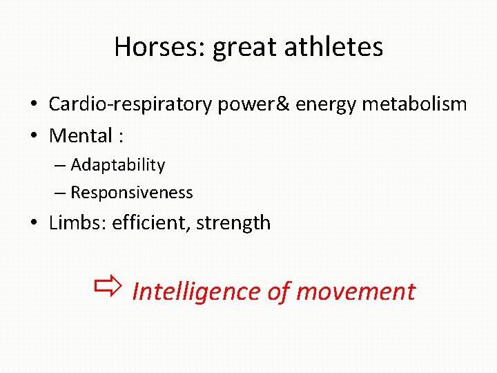 Horses: great athletes • Cardio-respiratory power& energy metabolism • Mental : – Adaptability –