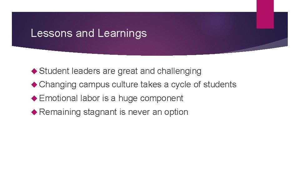 Lessons and Learnings Student leaders are great and challenging Changing campus culture takes a