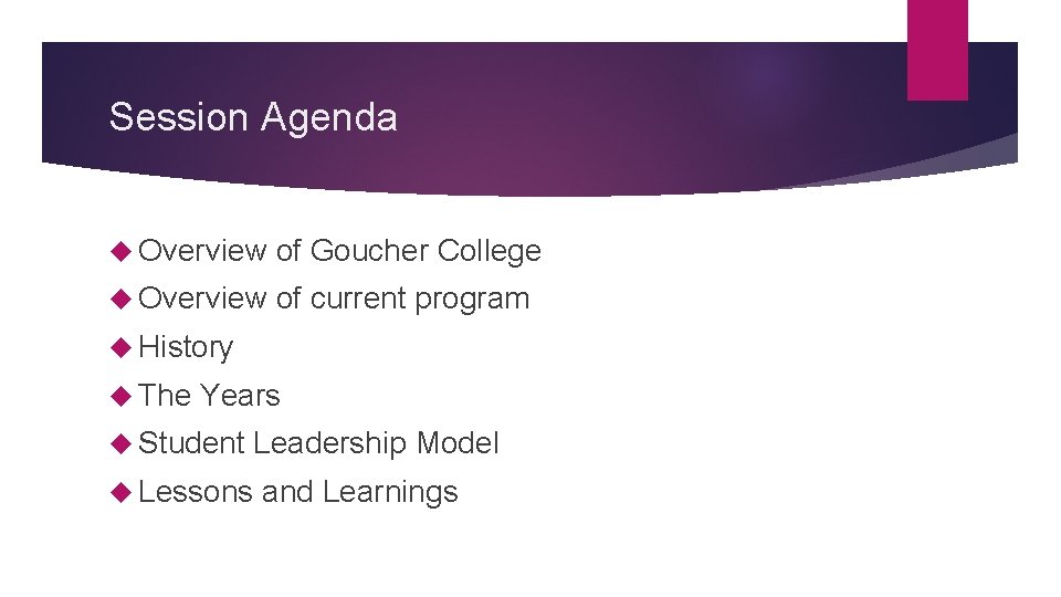 Session Agenda Overview of Goucher College Overview of current program History The Years Student