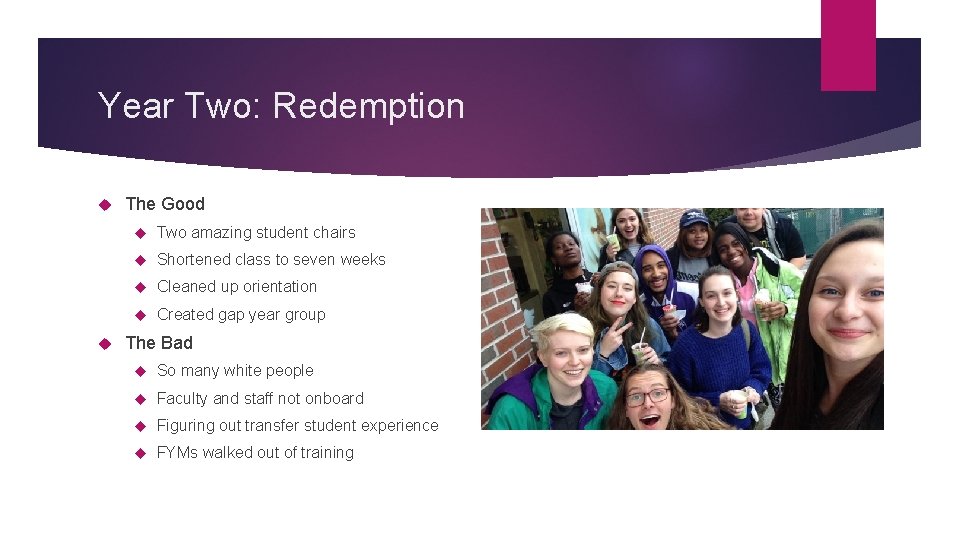 Year Two: Redemption The Good Two amazing student chairs Shortened class to seven weeks