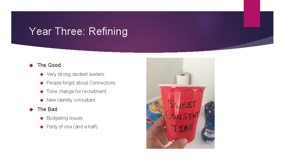 Year Three: Refining The Good Very strong student leaders People forgot about Connections Tone