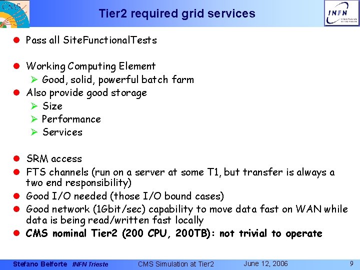 Tier 2 required grid services l Pass all Site. Functional. Tests l Working Computing