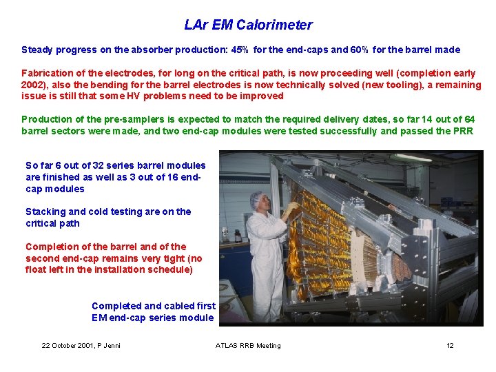 LAr EM Calorimeter Steady progress on the absorber production: 45% for the end-caps and