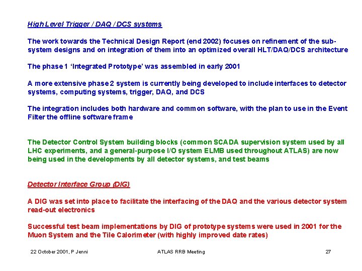 High Level Trigger / DAQ / DCS systems The work towards the Technical Design