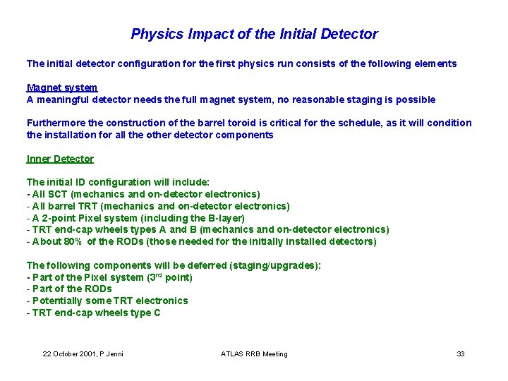 Physics Impact of the Initial Detector The initial detector configuration for the first physics