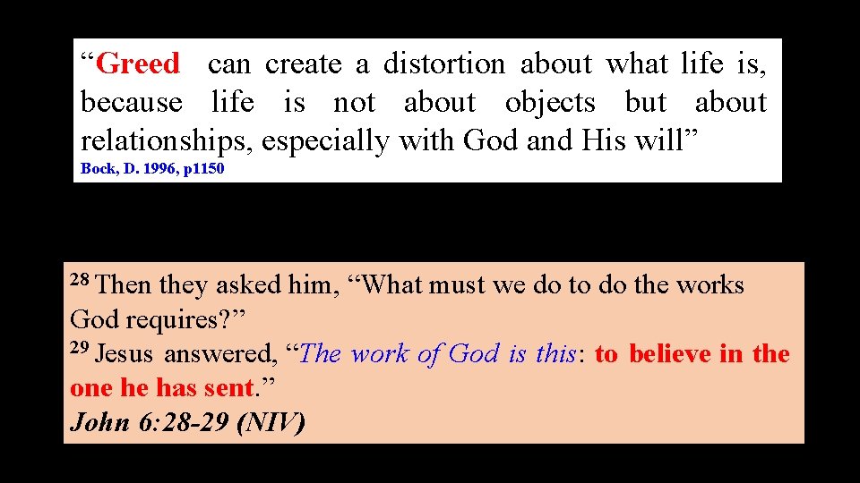 “Greed can create a distortion about what life is, because life is not about
