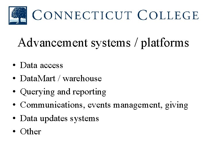 Advancement systems / platforms • • • Data access Data. Mart / warehouse Querying