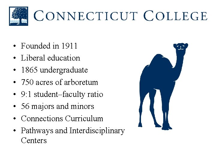  • • Founded in 1911 Liberal education 1865 undergraduate 750 acres of arboretum