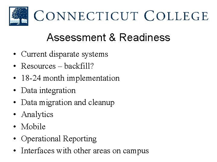 Assessment & Readiness • • • Current disparate systems Resources – backfill? 18 -24