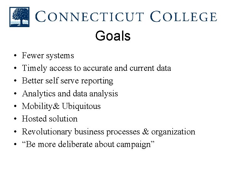 Goals • • Fewer systems Timely access to accurate and current data Better self