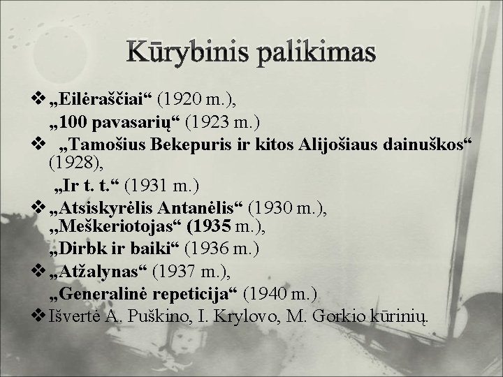 Kūrybinis palikimas v „Eilėraščiai“ (1920 m. ), „ 100 pavasarių“ (1923 m. ) v