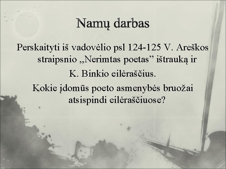 Namų darbas Perskaityti iš vadovėlio psl 124 -125 V. Areškos straipsnio , , Nerimtas